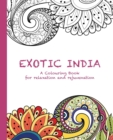 Exotic India : A Colouring Book for Relaxation and Rejuvenation - Book