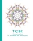 Tribe : A Colouring Book for Relaxation and Rejuvenation - Book