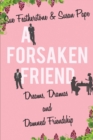 A Forsaken Friend : Dreams, Dramas, and Damned Friendship - Book