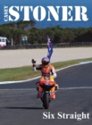Casey Stoner Six Straight : A history of Casey Stoner at the Australian Motorcycle Grand Prix: A history of Casey Stoner at the Australian Motorcycle Grand Prix - Book