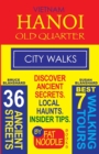 Vietnam. Hanoi Old Quarter, City Walks (Travel Guide) : Discover The 36 Ancient Streets of The Old Quarter - Book