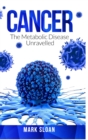 Cancer : The Metabolic Disease Unravelled - Book
