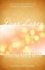 Dear Leroy : Forgive The Bully, Follow Your Bliss - Book