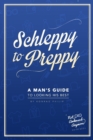 Schleppy to Preppy : A Man's Guide to Looking His Best - Book