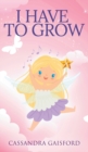 I Have to Grow - Book