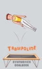 Trampoline Gymnastics Goalbook #15 : Competitive Trampolining: Junior boys - Book