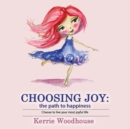 Choosing Joy : The Path to Happiness - Book