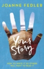 Your Story : How To Write It So Others Will Want To Read It - Book