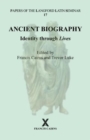 Ancient Biography: Identity through Lives : Papers of the Langford Latin Seminar, Volume 17, 2017 - Book