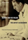 Henry van de Velde: The Artist as Designer : From Art Nouveau to Modernism - Book