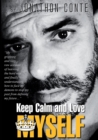 Keep Calm and Love MYSELF : "My gripping and very raw account of learning the hard way and finally understanding how to face my demons to stop my past from defining my future..." - Book