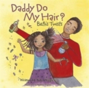 Daddy Do My Hair? : Beth's Twists - Book