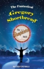 The Fantastical Gregory Shortbread - Book