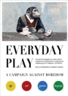 Everyday Play : A Campaign Against Boredom - Book