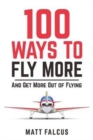 100 Ways to Fly More : And Get More Out of Flying - Book