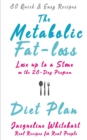 The Metabolic Fat-loss Diet Plan : Lose up to a Stone on the 28-Day Program - Book