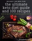 The Ultimate Keto Diet Guide & 100 Recipes : Burn Fat Fast & Stop Counting Calories Forever - Book