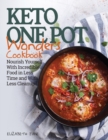 Keto One Pot Wonders Cookbook Low Carb Living Made Easy : Delicious Slow Cooker, Crockpot, Skillet & Roasting Pan Recipes - Book