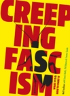 Creeping Fascism : What It Is & How to Fight It - Book
