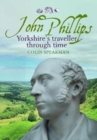 John Phillips : Yorkshire's traveller through time - Book
