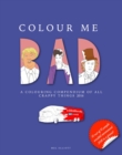 Colour Me Bad: A Colouring Compendium Of All Crappy Things 2016 - Book