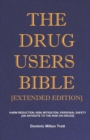 The Drug Users Bible [Extended Edition] : Harm Reduction, Risk Mitigation, Personal Safety - Book