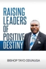 Raising Leaders Of Positive Destiny - Book