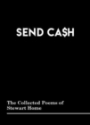 SEND CA$H : The Collected Poems of Stewart Home - Book
