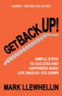 Get Back Up : Simple Steps to Success and Happiness When Life Knocks You Down - Book