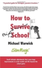 How How to Survive School : A Practical Guide for Teenagers, Parents and Teachers - Book