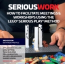 How to Facilitate Meetings & Workshops Using the LEGO Serious Play Method - Book
