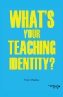 WHATS YOUR TEACHING IDENTITY - Book