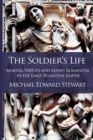 The Soldier's Life : Martial Virtues and Manly Romanitas in the Early Byzantine Empire - Book