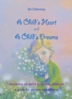 A Childs Heart and A Childs Dreams : Growing Up With Spiritual Wisdom - Book