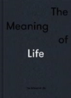 The Meaning of Life : the true ingredients of fulfilment - Book