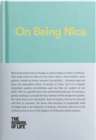 On Being Nice : This guidebook explores the key themes of 'being nice' and how we can achieve this often overlooked accolade. - eBook