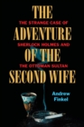 The Adventure of the Second Wife : The Strange Case of Sherlock Holmes and the Ottoman Sultan - Book