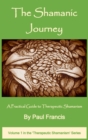 The Shamanic Journey : A Practical Guide to Therapeutic Shamanism - Book