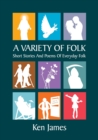 A Variety of Folk : A Compilation of Short Stories and Poems - Book