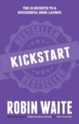 Kickstart : The 20 Secrets to a Successful Book Launch - Book