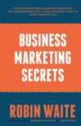 Business Marketing Secrets : The 7 Biggest Business Marketing Secrets and Why Expensive Marketing Consultants Don't Want to Share Them with You - Book