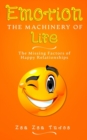 EMOTION the Machinery of Life : The Missing Factors of Happy Relationships - Book