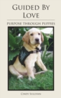 Guided by Love : Purpose Through Puppies - Book