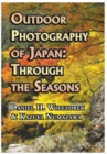 Outdoor Photography of Japan : Through the Seasons - Book