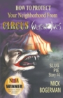 How to Protect Your Neighborhood from Circus Werewolves : Slug Pie Story #4 - Book