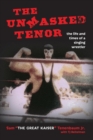 The Unmasked Tenor : The Life and Times of a Singing Wrestler - Book