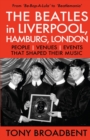 THE BEATLES in LIVERPOOL, HAMBURG, LONDON : People Venues Events That Shaped Their Music - Book