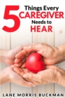 5 Things Every Caregiver Needs to Hear - Book