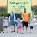 Kaitlyn Quiere Ver Patos : Una Historia Real Que Promueve la Inclusion y la Autodeterminacion - Book