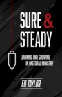 Sure & Steady : Learning And Growing In Pastoral Ministry - Book